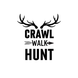 Crawl Walk Hunt SVG, PNG, JPG, PDF Files