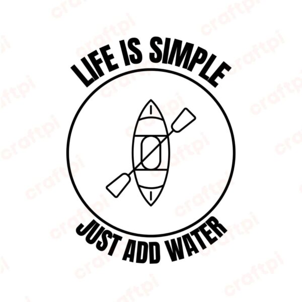 Life Is Simple Just Add Water SVG, PNG, JPG, PDF Files