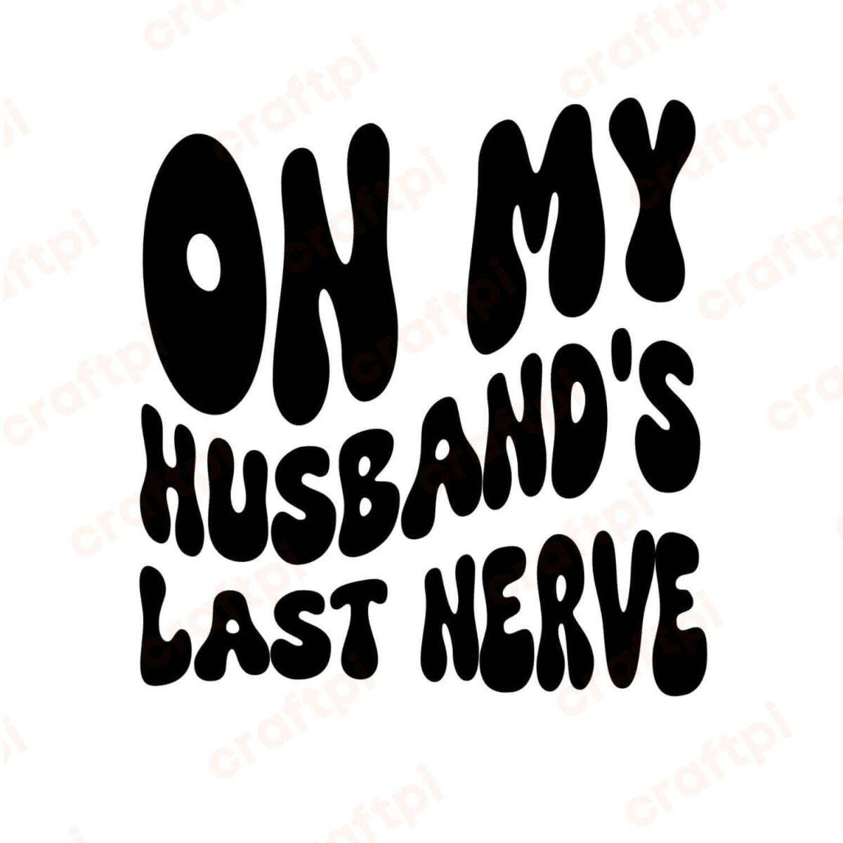 On My Husband's Last Nerve SVG, PNG, JPG, PDF Files