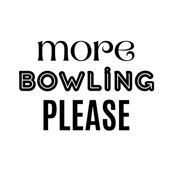 More Bowling Please SVG, PNG, JPG, PDF Files