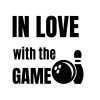 Bowling In Love With The Game SVG, PNG, JPG, PDF Files