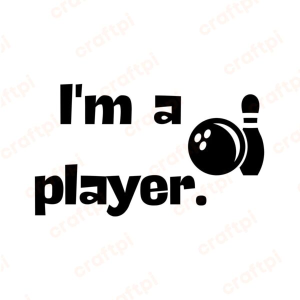 Bowling I Am A Player SVG, PNG, JPG, PDF Files