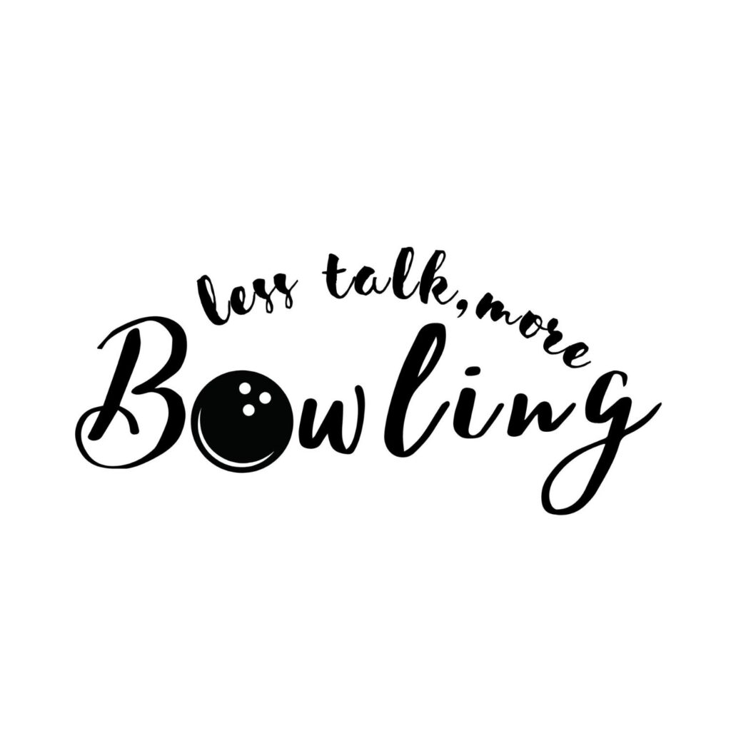 Less Talk, More Bowling SVG, PNG, JPG, PDF Files