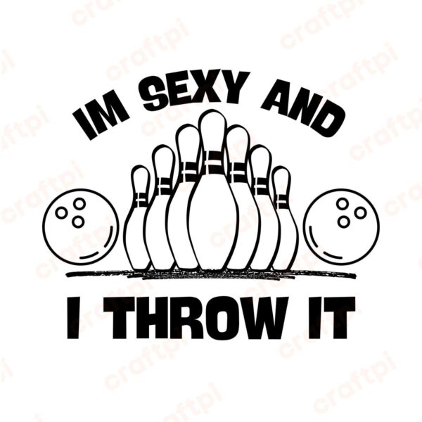 Im Sexy And I Throw It SVG, PNG, JPG, PDF Files