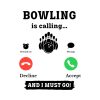 Bowling Is Calling And I Must Go! SVG, PNG, JPG, PDF Files