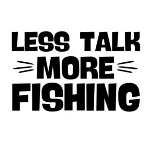 Less Talk More Fishing SVG, PNG, JPG, PDF Files