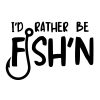 I'd Rather Be Fish'n Hook SVG, PNG, JPG, PDF Files