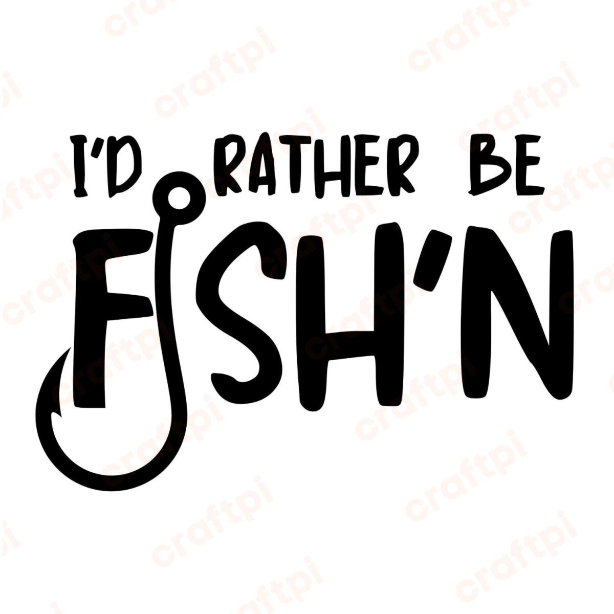 I'd Rather Be Fish'n Hook SVG, PNG, JPG, PDF Files