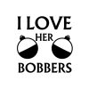 I Love Her Bobbers SVG, PNG, JPG, PDF Files