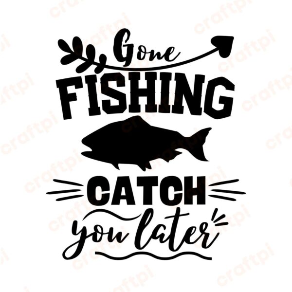 Gone Fishing Catch You Later SVG, PNG, JPG, PDF Files