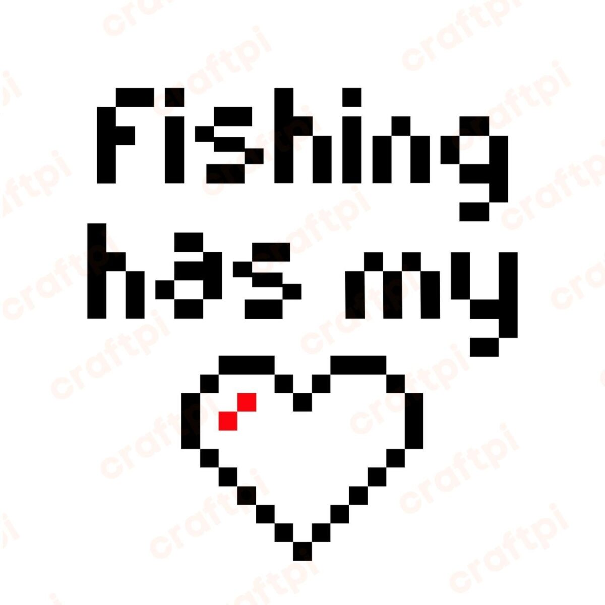 Fishing Has My Heart Pixel SVG, PNG, JPG, PDF Files