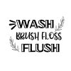 Wash Brush Floss Flush SVG, PNG, JPG, PDF Files