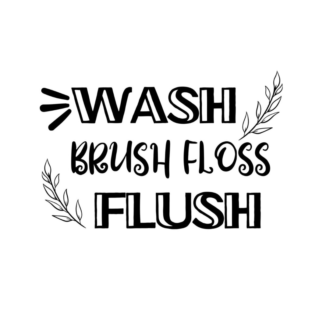 Wash Brush Floss Flush Svg, Png, Jpg, Pdf Files 