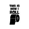 This Is How I Roll SVG, PNG, JPG, PDF Files