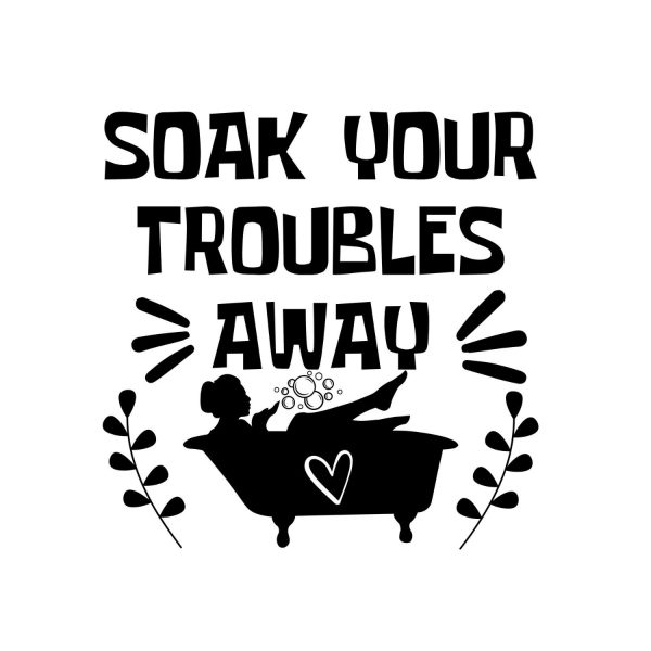 Soak Your Troubles Away 2 SVG, PNG, JPG, PDF Files