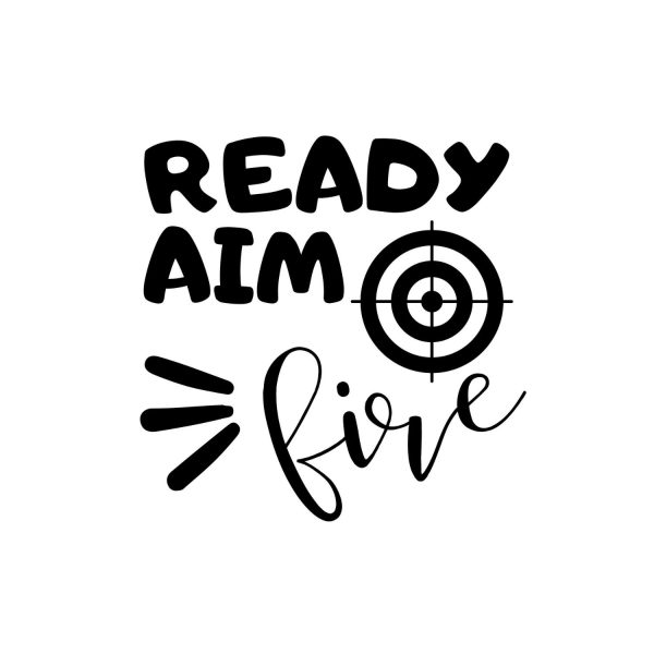 Ready Aim Fire SVG, PNG, JPG, PDF Files