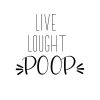 Live Laugh Poop SVG, PNG, JPG, PDF Files