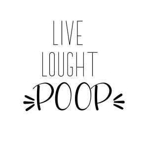 Live Laugh Poop SVG, PNG, JPG, PDF Files