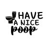 Have A Nice Poop 2 SVG, PNG, JPG, PDF Files