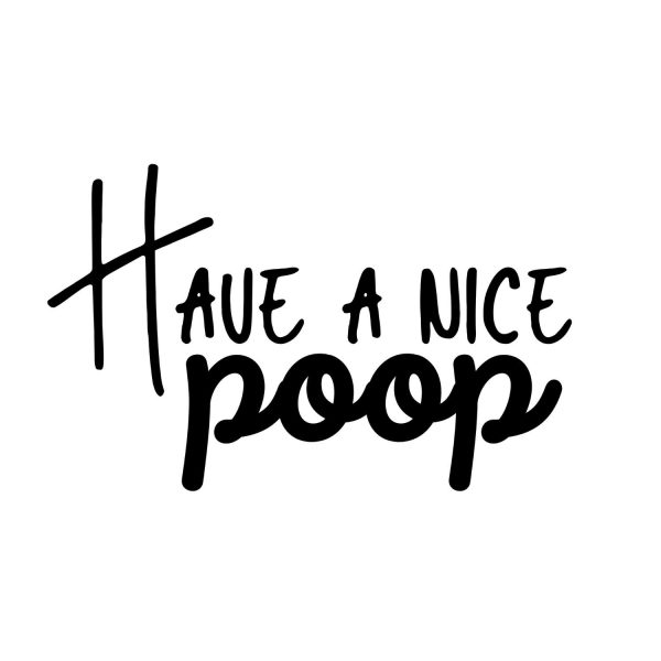 Have A Nice Poop SVG, PNG, JPG, PDF Files