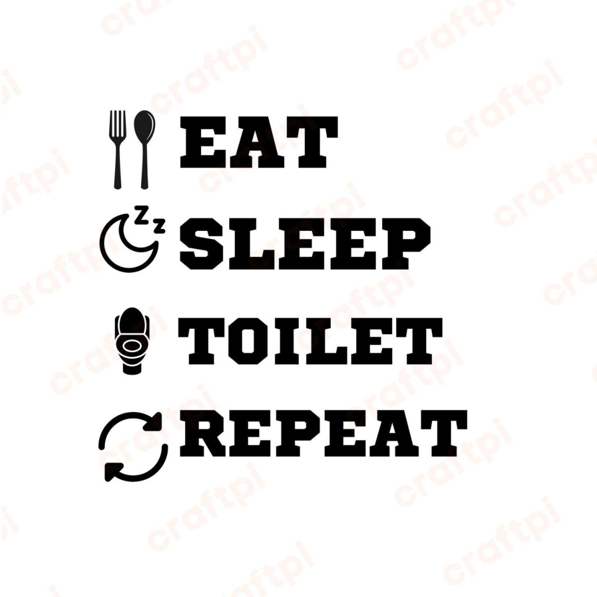 Eat Sleep Toilet Repeat SVG, PNG, JPG, PDF Files