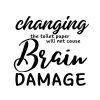Changing The Toilet Paper Will Not Cause Brain Damage SVG, PNG, JPG, PDF Files