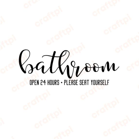 Bathroom Open 24 Hours Please Seat Yourself SVG, PNG, JPG, PDF Files