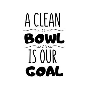 A Clean Bowl Is Our Goal 2 SVG, PNG, JPG, PDF Files