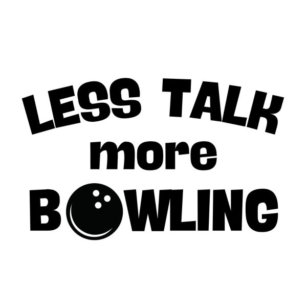 Less Talk More Bowling 2 SVG, PNG, JPG, PDF Files