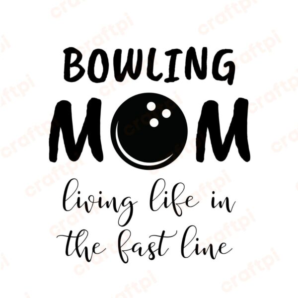 Bowling Mom Living Life In The Fast Line SVG, PNG, JPG, PDF Files