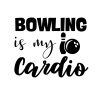 Bowling Is My Cardio SVG, PNG, JPG, PDF Files