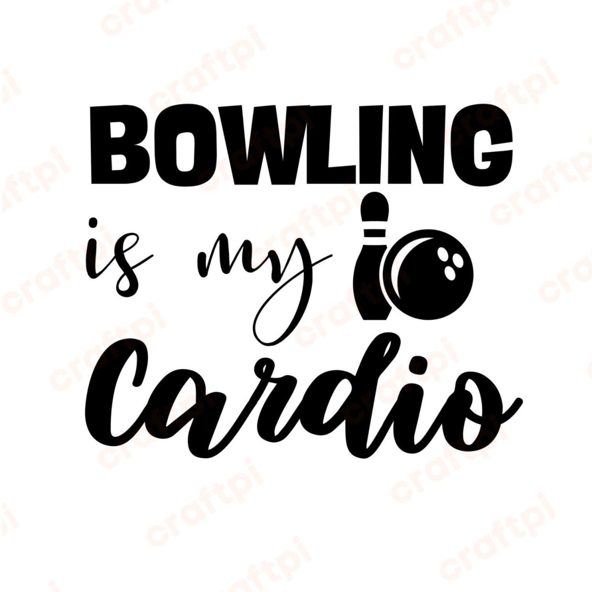 Bowling Is My Cardio SVG, PNG, JPG, PDF Files
