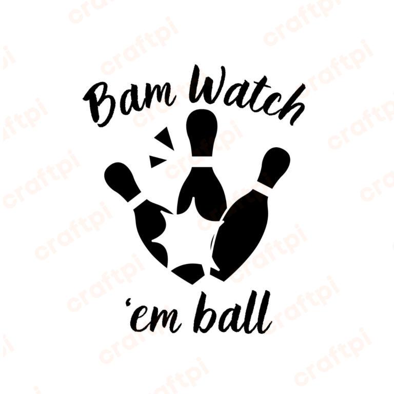 Bam Watch 'em Ball SVG, PNG, JPG, PDF Files