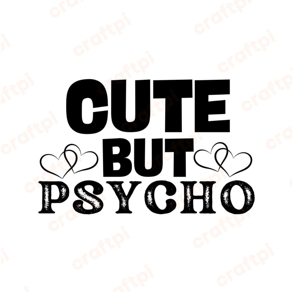 Cute But Psycho SVG, PNG, JPG, PDF Files | Craftpi