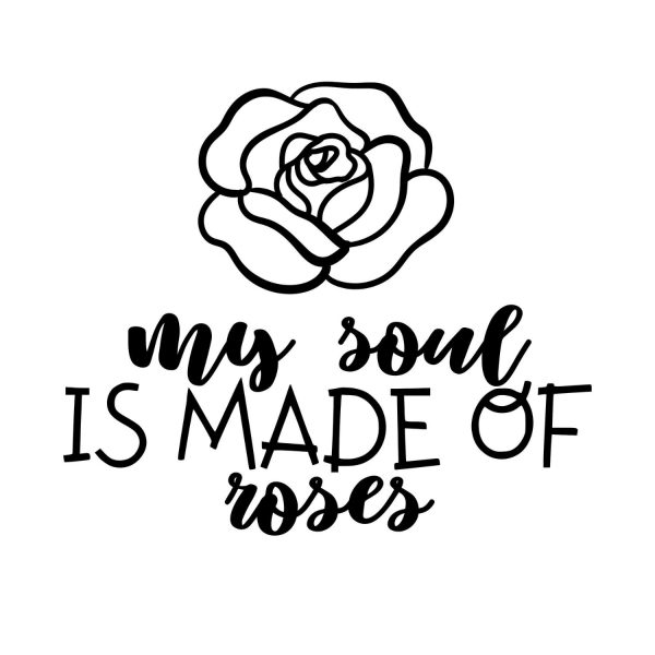 My Soul Is Made of Roses SVG, PNG, JPG, PDF Files
