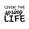 Living’ The Spring Life SVG, PNG, JPG, PDF Files