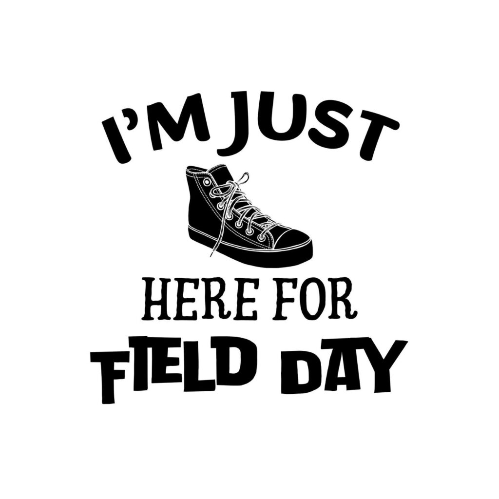 I’m Just Here for Field Day Shoes SVG, PNG, JPG, PDF Files