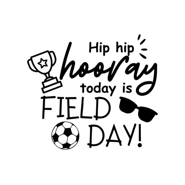 Hip Hip Hooray Today Is Field Day SVG, PNG, JPG, PDF Files