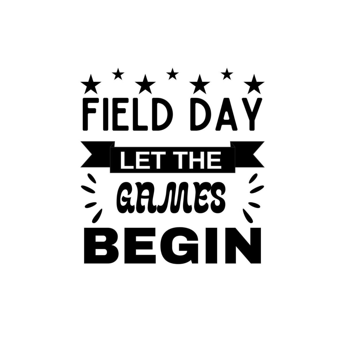 Field Day Let The Games Begin SVG, PNG, JPG, PDF Files