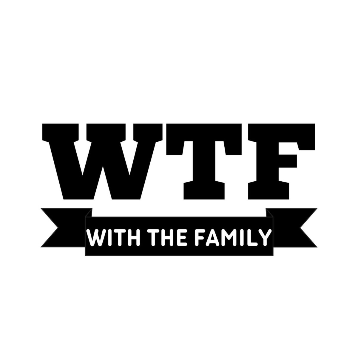 WTF With The Family SVG, PNG, JPG, PDF Files