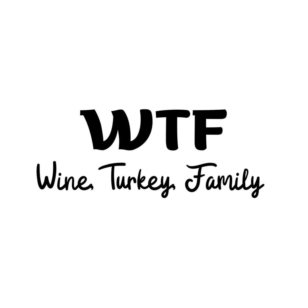 WTF Wine Turkey Family SVG, PNG, JPG, PDF Files