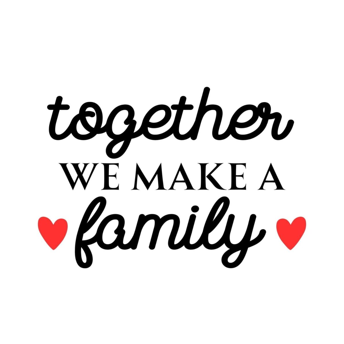 Together We Make a Family SVG, PNG, JPG, PDF Files