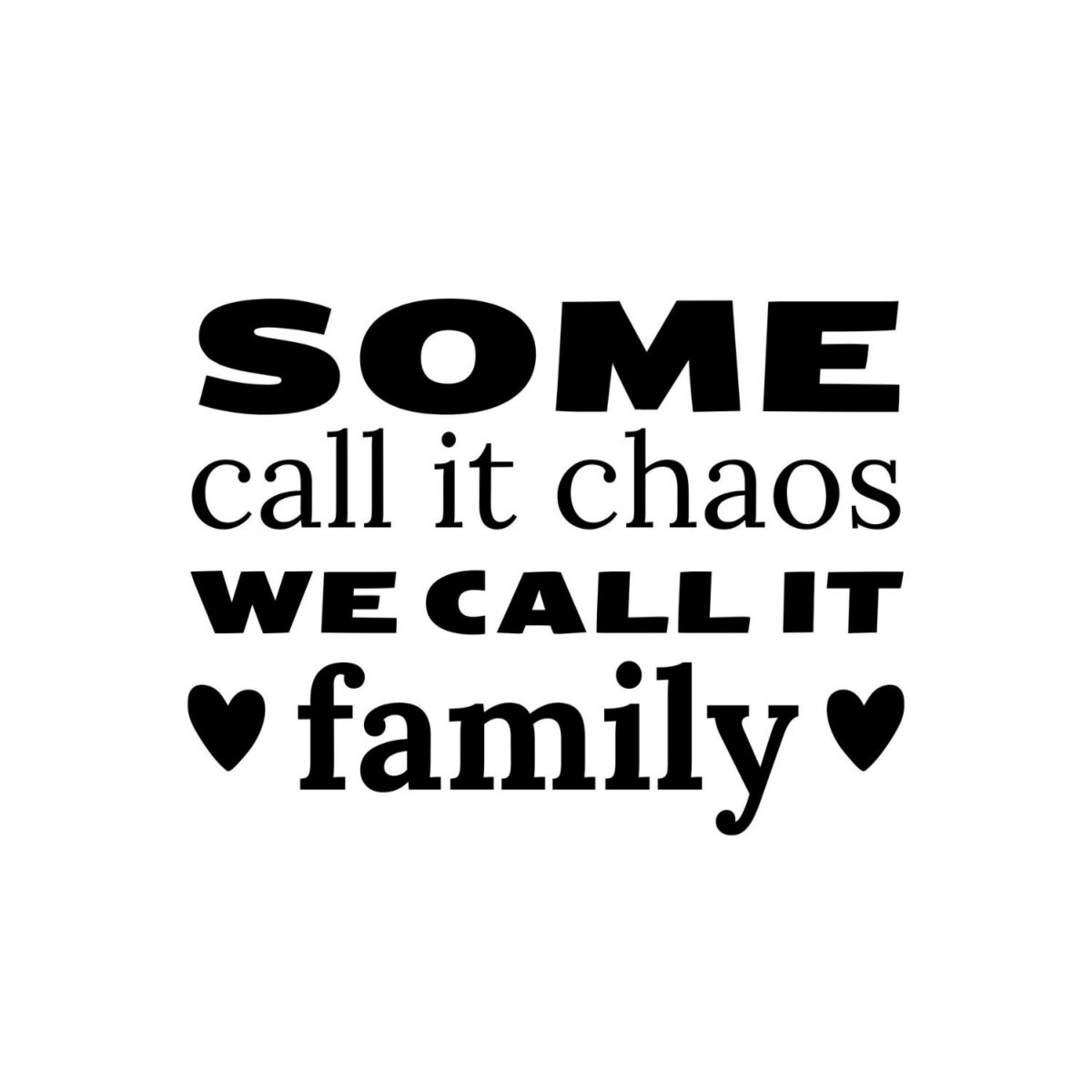 Some Call It Chaos We Call It Family SVG, PNG, JPG, PDF Files