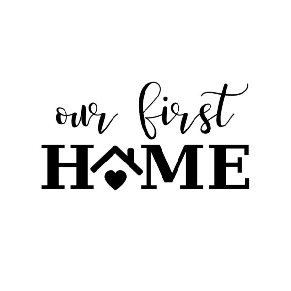 Our First Home SVG, PNG, JPG, PDF Files