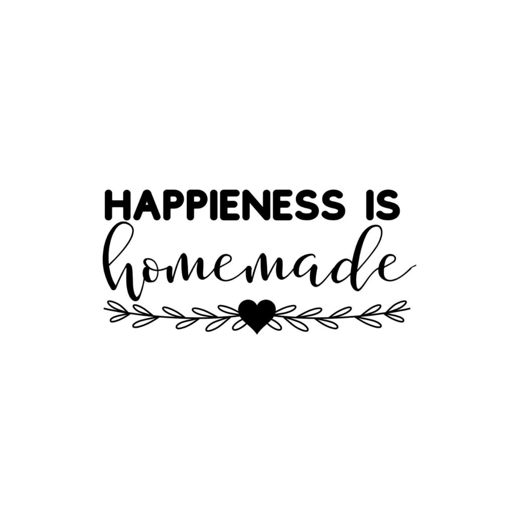 Happiness is Homemade SVG, PNG, JPG, PDF Files