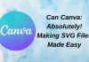Can Canva: Absolutely! Making SVG Files Made Easy