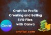 Craft for Profit: Creating and Selling SVG Files with Canva