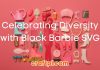 Celebrating Diversity with Black Barbie SVG