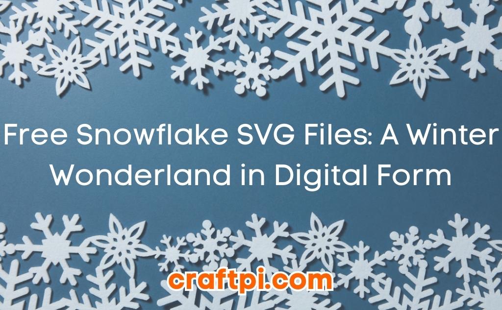 Free Snowflake SVG Files: A Winter Wonderland in Digital Form