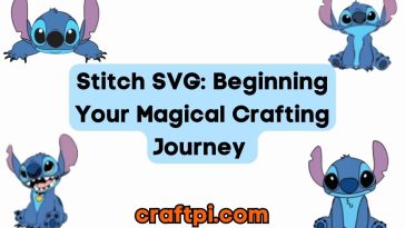 Stitch SVG: Beginning Your Magical Crafting Journey 